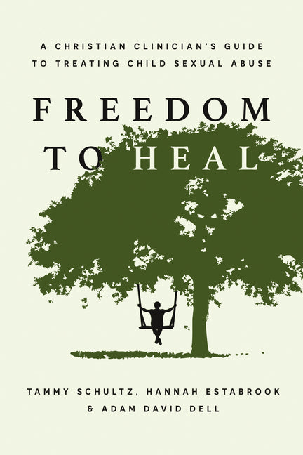 Freedom to Heal: A Christian Clinician's Guide to Treating Child Sexual Abuse - Ingram
