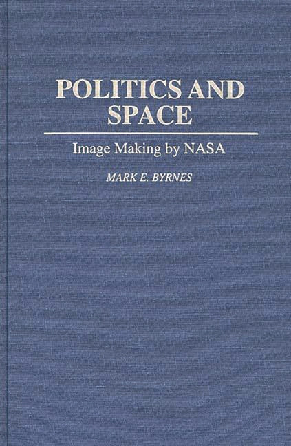 Politics and Space: Image Making by NASA - Ingram