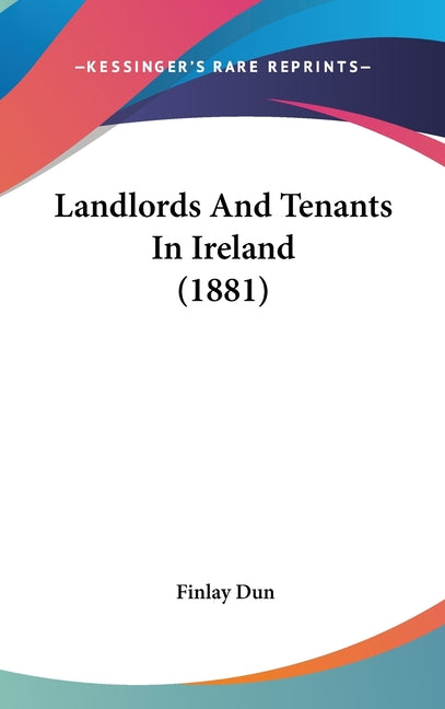 Landlords And Tenants In Ireland (1881) - Ingram