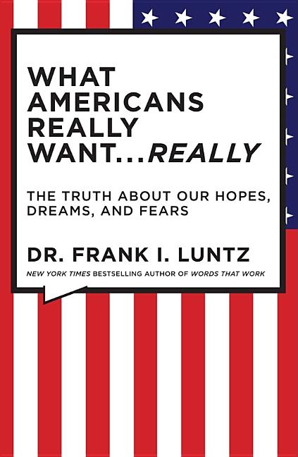 What Americans Really Want... Really: The Truth about Our Hopes, Dreams, and Fears - Ingram