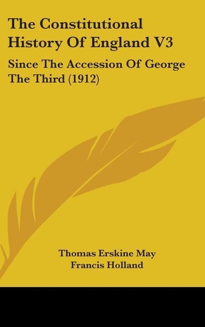 Constitutional History Of England V3: Since The Accession Of George The Third (1912) - Ingram