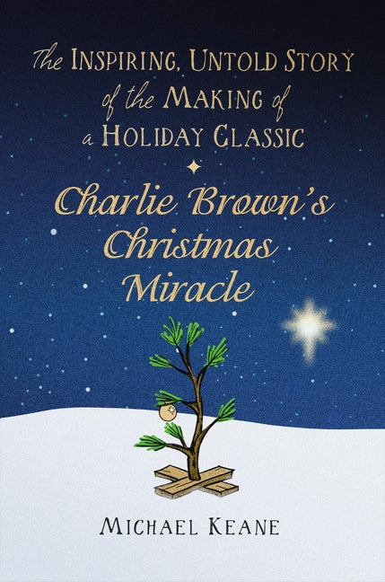 Charlie Brown's Christmas Miracle: The Inspiring, Untold Story of the Making of a Holiday Classic - Ingram
