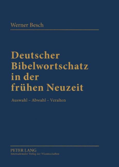Deutscher Bibelwortschatz in Der Fruehen Neuzeit: Auswahl - Abwahl - Veralten - Ingram