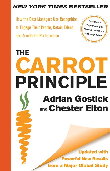 Carrot Principle: How the Best Managers Use Recognition to Engage Their People, Retain Talent, and Accelerate Performance [Updated & Revised] (Updated - Ingram