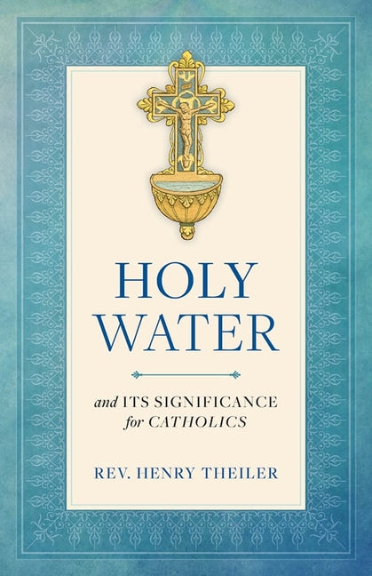 Holy Water: And Its Significance for Catholics - Ingram