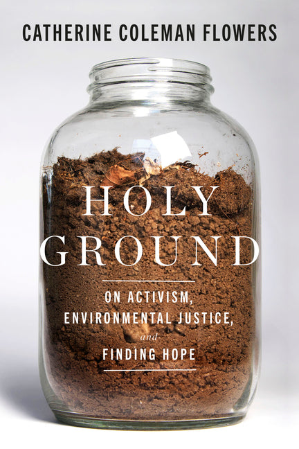 Holy Ground: On Activism, Environmental Justice, and Finding Hope - Ingram