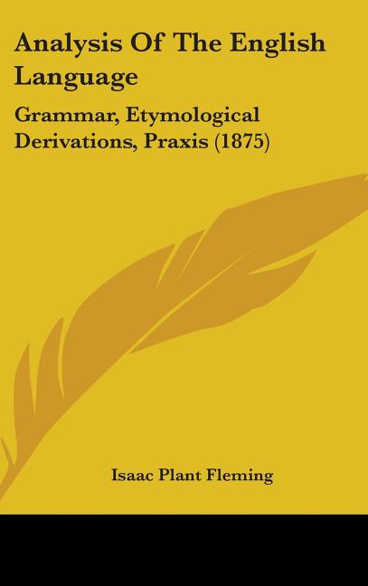 Analysis Of The English Language: Grammar, Etymological Derivations, Praxis (1875) - Ingram
