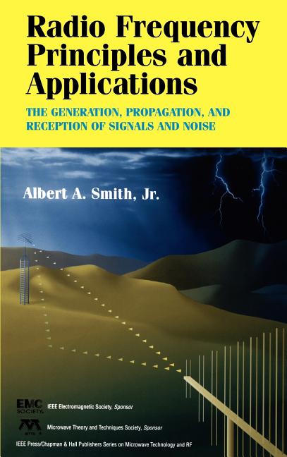 Radio Frequency Principles and Applications: The Generation, Propagation, and Reception of Signals and Noise - Ingram