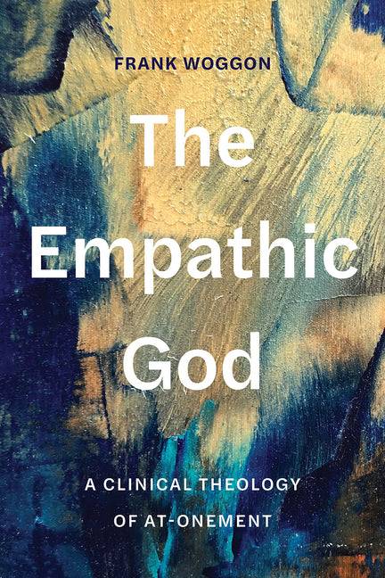 Empathic God: A Clinical Theology of At-Onement - Ingram
