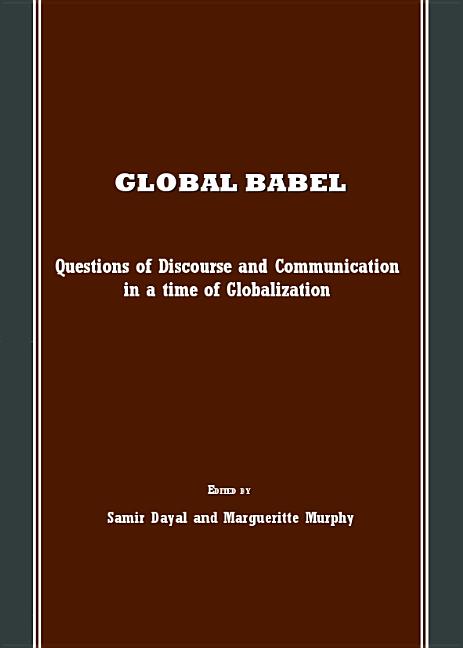 Global Babel: Questions of Discourse and Communication in a Time of Globalization - Ingram