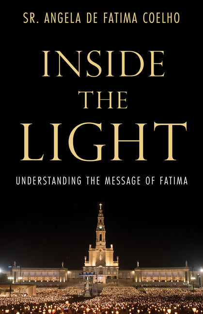 Inside the Light: Understanding the Message of Fatima - Ingram