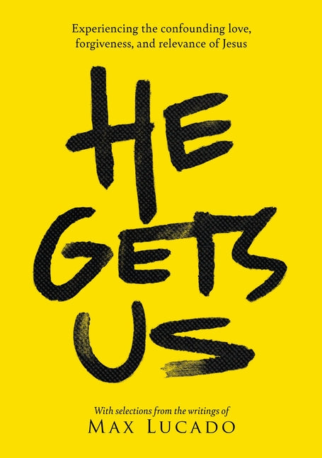 He Gets Us: Experiencing the Confounding Love, Forgiveness, and Relevance of Jesus - Ingram