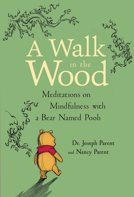 Walk in the Wood: Meditations on Mindfulness with a Bear Named Pooh - Ingram