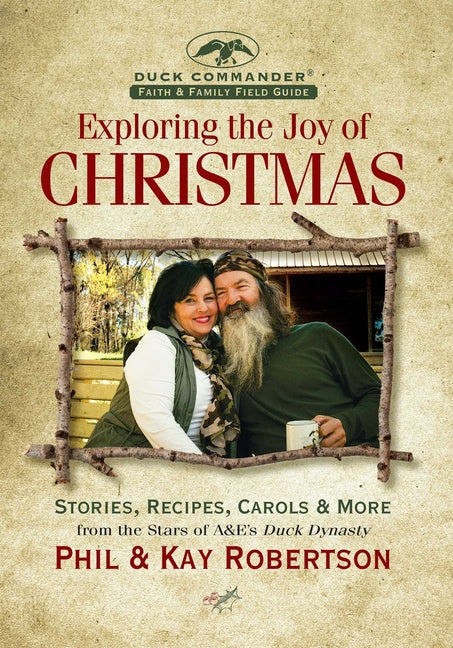 Exploring the Joy of Christmas: A Duck Commander Faith and Family Field Guide: Stories, Recipes, Carols & More - Ingram