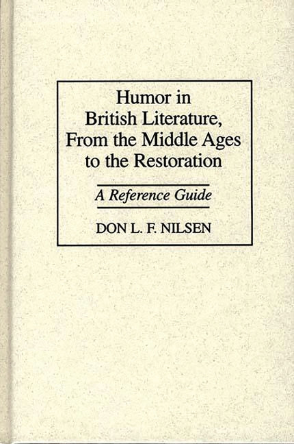 Humor in British Literature, From the Middle Ages to the Restoration: A Reference Guide - Ingram