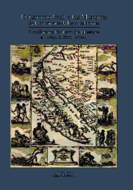 Camino Real and the Missions of the Baja California Peninsula: El Camino Real y Las Misiones de La Peninsula de Baja California - Ingram