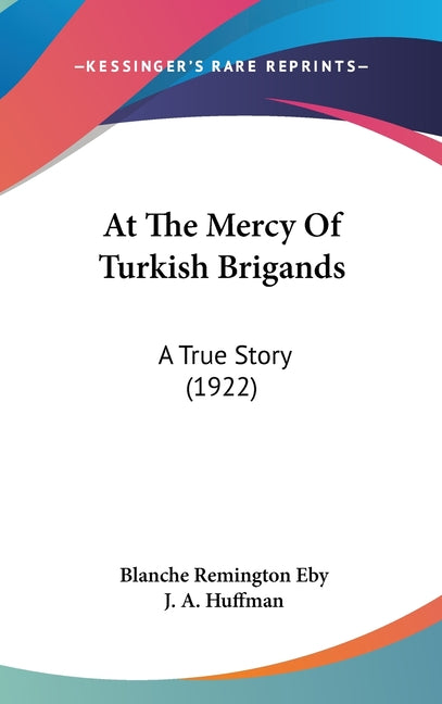 At The Mercy Of Turkish Brigands: A True Story (1922) - Ingram