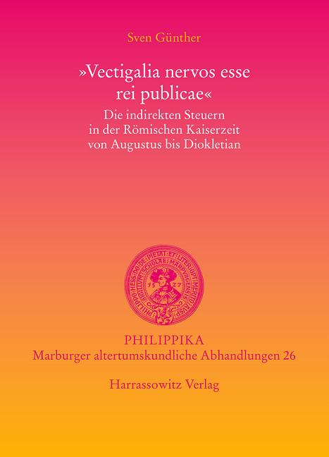 Vectigalia Nervos Esse Rei Publicae: Die Indirekten Steuern in Der Romischen Kaiserzeit Von Augustus Bis Diokletian - Ingram
