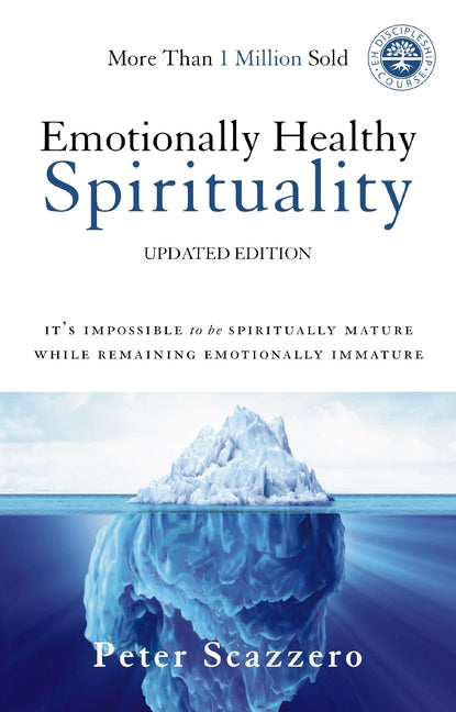 Emotionally Healthy Spirituality: It's Impossible to Be Spiritually Mature, While Remaining Emotionally Immature - Ingram
