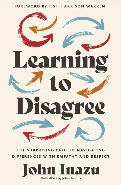 Learning to Disagree: The Surprising Path to Navigating Differences with Empathy and Respect - Ingram