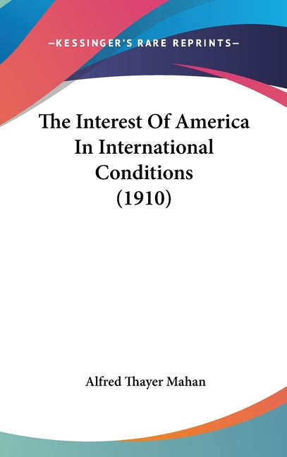 Interest Of America In International Conditions (1910) - Ingram