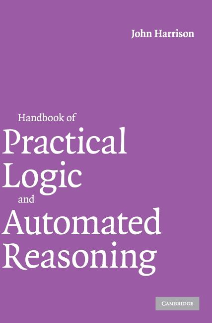 Handbook of Practical Logic and Automated Reasoning - Ingram
