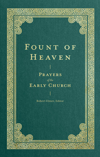 Fount of Heaven: Prayers of the Early Church - Ingram
