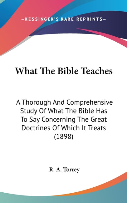 What The Bible Teaches: A Thorough And Comprehensive Study Of What The Bible Has To Say Concerning The Great Doctrines Of Which It Treats (189 - Ingram