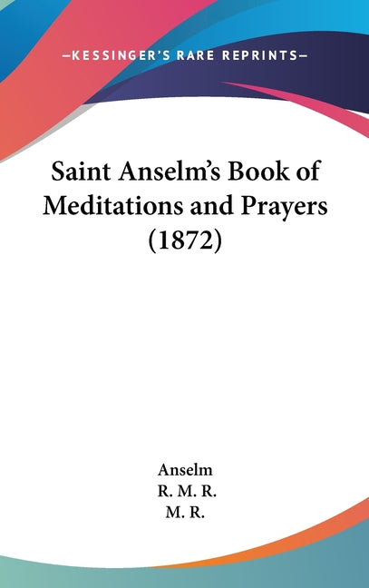 Saint Anselm's Book of Meditations and Prayers (1872) - Ingram