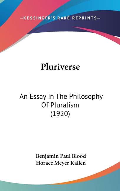 Pluriverse: An Essay In The Philosophy Of Pluralism (1920) - Ingram