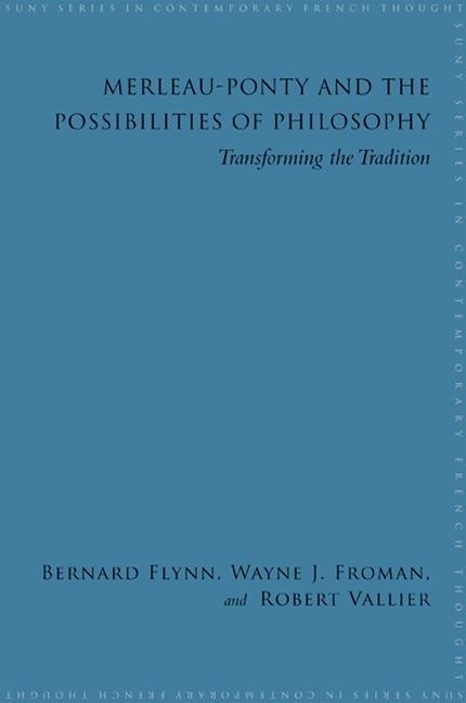 Merleau-Ponty and the Possibilities of Philosophy: Transforming the Tradition - Ingram