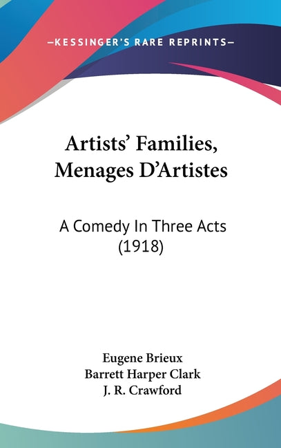 Artists' Families, Menages D'Artistes: A Comedy In Three Acts (1918) - Ingram