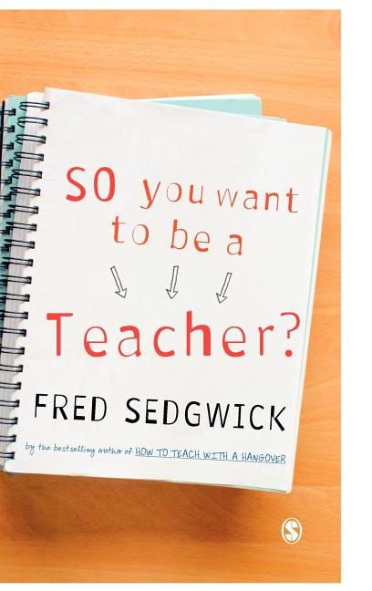 So You Want to be a Teacher?: A Guide for Prospective Student Teachers - Ingram