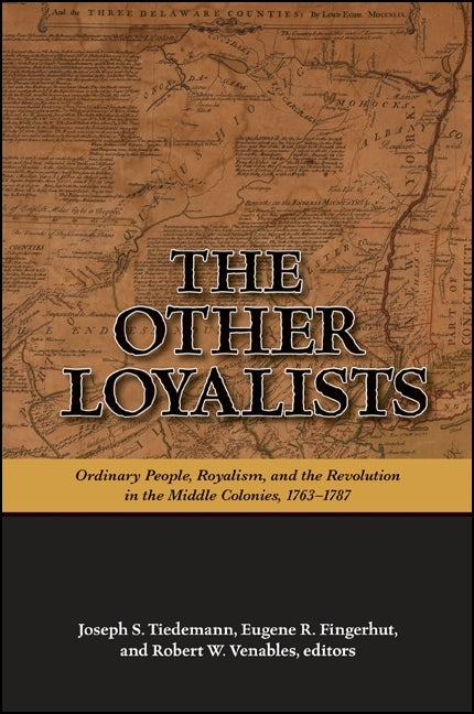 Other Loyalists: Ordinary People, Royalism, and the Revolution in the Middle Colonies, 1763-1787 - Ingram