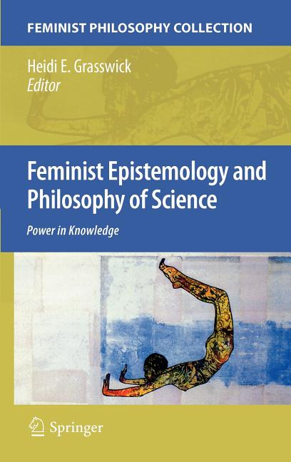 Feminist Epistemology and Philosophy of Science: Power in Knowledge - Ingram