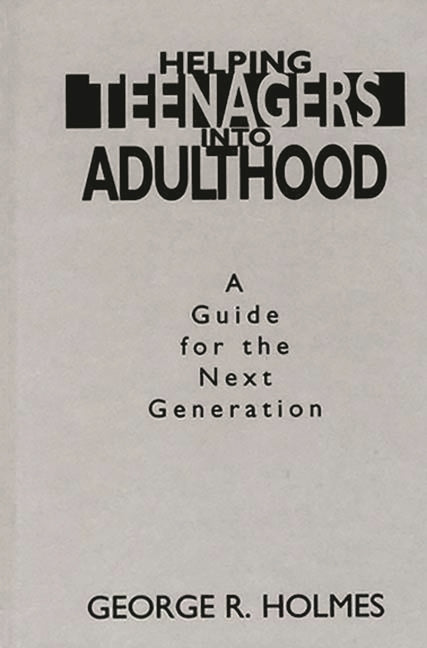 Helping Teenagers Into Adulthood: A Guide for the Next Generation - Ingram