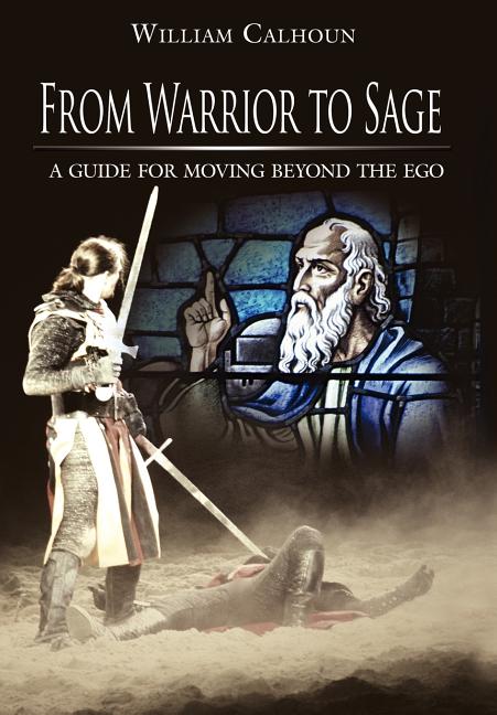 From Warrior to Sage: A guide for moving beyond the ego - Ingram