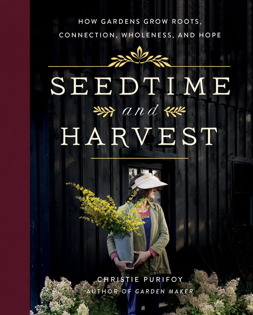 Seedtime and Harvest: How Gardens Grow Roots, Connection, Wholeness, and Hope - Ingram