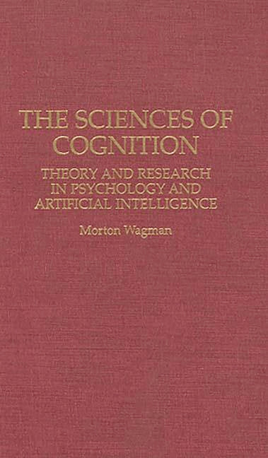 Sciences of Cognition: Theory and Research in Psychology and Artificial Intelligence - Ingram