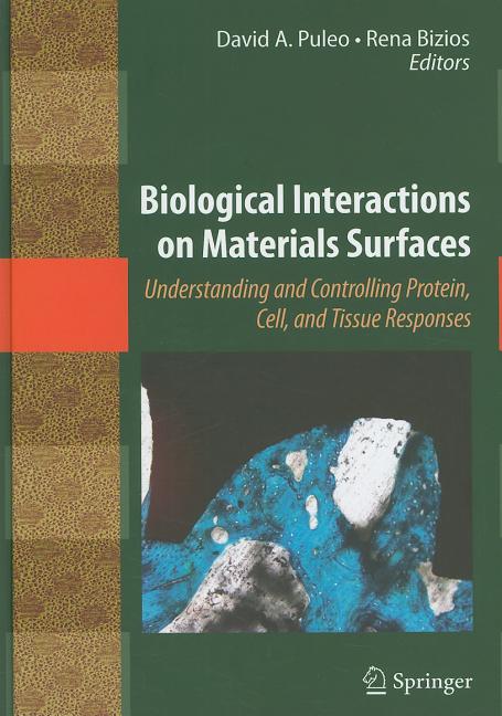 Biological Interactions on Materials Surfaces: Understanding and Controlling Protein, Cell, and Tissue Responses (2009) - Ingram