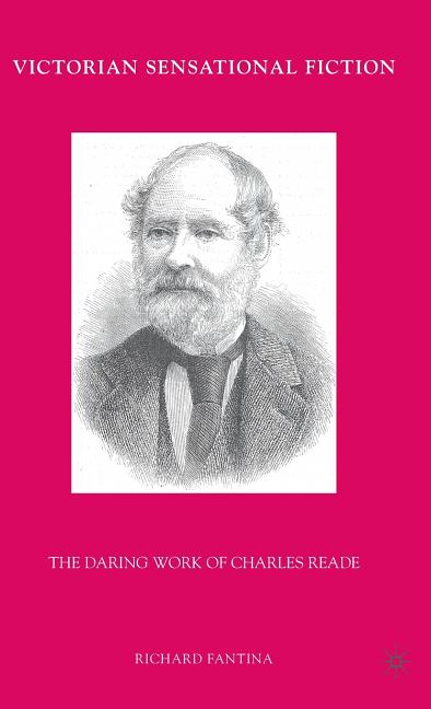 Victorian Sensational Fiction: The Daring Work of Charles Reade (2010) - Ingram