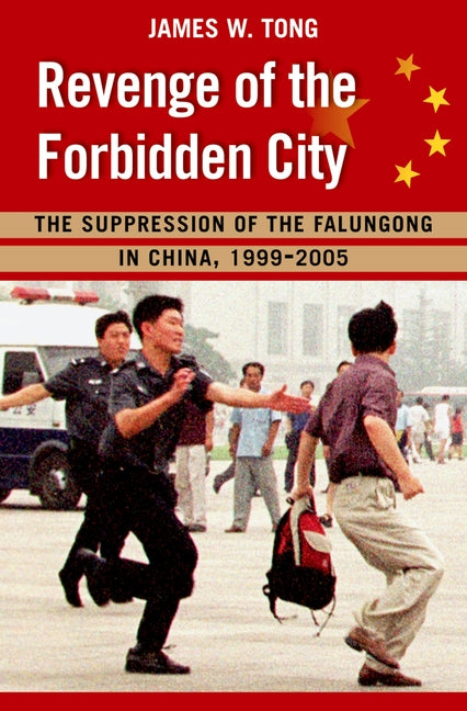 Revenge of the Forbidden City: The Suppression of the Falungong in China, 1999-2005 - Ingram
