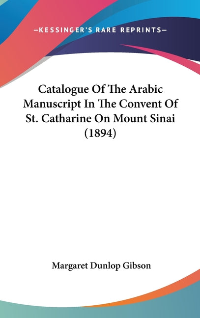 Catalogue Of The Arabic Manuscript In The Convent Of St. Catharine On Mount Sinai (1894) - Ingram