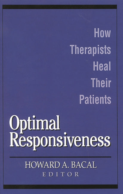 Optimal Responsiveness: How Therapists Heal Their Patients - Ingram