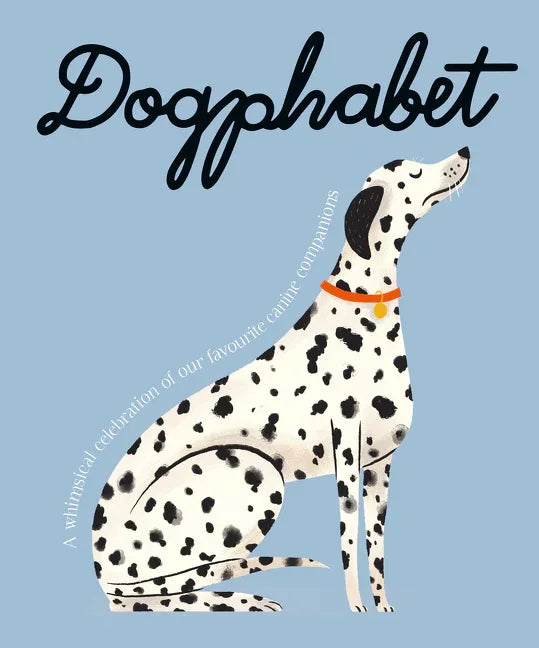 Dogphabet: A Whimsical Celebration of Our Favourite Canine Companions - stevensbooks