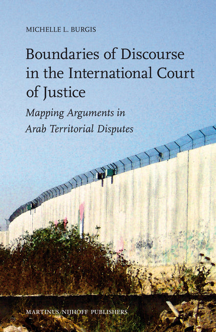 Boundaries of Discourse in the International Court of Justice: Mapping Arguments in Arab Territorial Disputes - Ingram