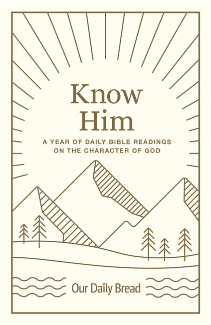 Know Him: A Year of Daily Bible Readings on the Character of God (a 365-Day Devotional on God's Attributes) - Ingram