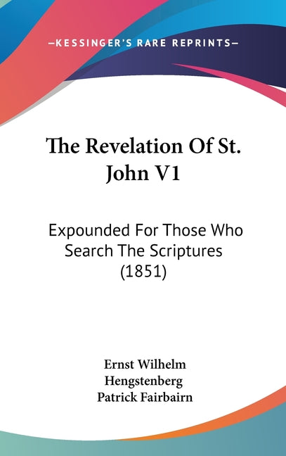 Revelation Of St. John V1: Expounded For Those Who Search The Scriptures (1851) - Ingram