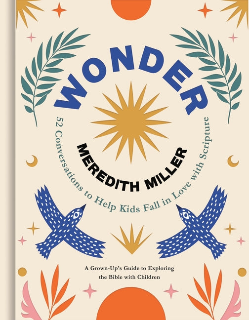 Wonder: 52 Conversations to Help Kids Fall in Love with Scripture - Ingram