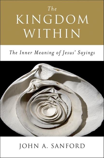 Kingdom Within: The Inner Meaning of Jesus' Sayings (Revised) - Ingram